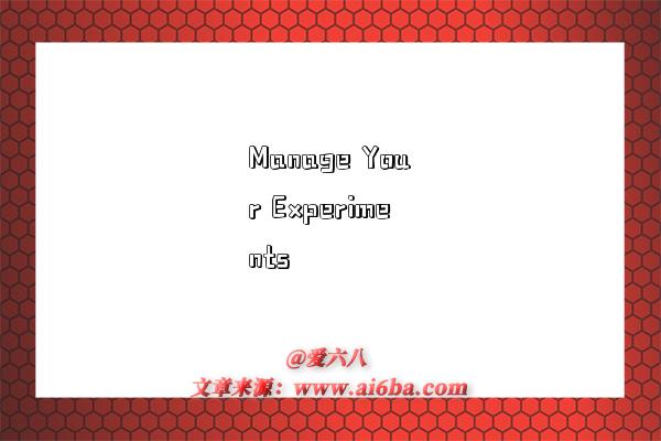 Manage Your Experiments-图1 Manage Your Experiments-图1